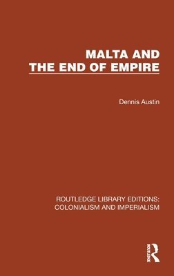 Dennis Austin, no family contact SF 02462933) Austin, Dennis (Author deceased - Malta and the End of Empire, Inbunden