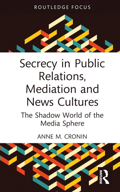 bokomslag Secrecy in Public Relations, Mediation and News Cultures