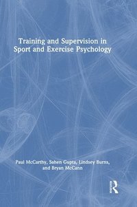 bokomslag Training and Supervision in Sport and Exercise Psychology