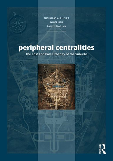 Nicholas A. Phelps, Roger Keil, Paul Maginn - Peripheral Centralities, Häftad