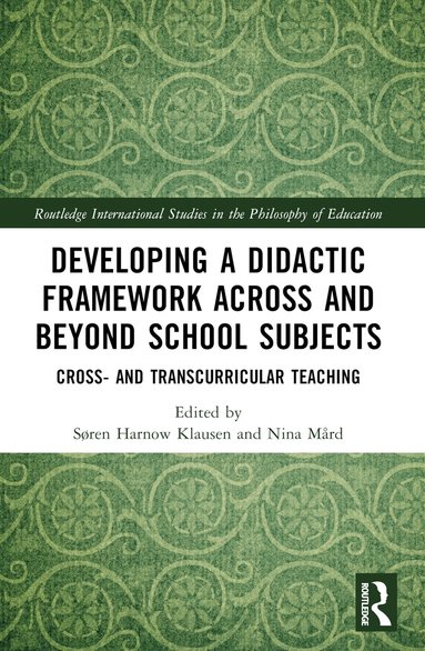Søren Harnow Klausen, Nina Mård - Developing a Didactic Framework Across and Beyond School Subjects, Häftad