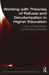 bokomslag Working with Theories of Refusal and Decolonization in Higher Education