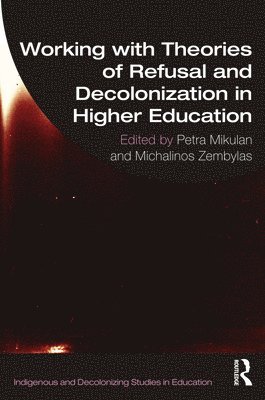 Working with Theories of Refusal and Decolonization in Higher Education 1