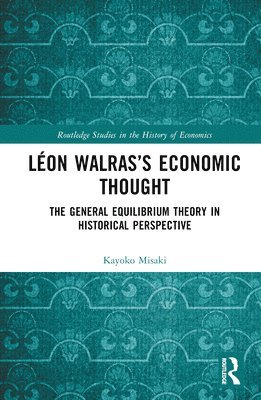 Kayoko Misaki, Shiga University) Misaki, Kayoko (Faculty of Economics - Léon Walras’s Economic Thought, Inbunden