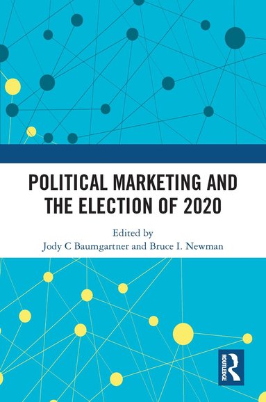 Jody C Baumgartner, Bruce I. Newman - Political Marketing and the Election of 2020, Inbunden