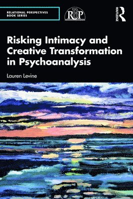 bokomslag Risking Intimacy and Creative Transformation in Psychoanalysis