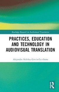 bokomslag Practices, Education and Technology in Audiovisual Translation