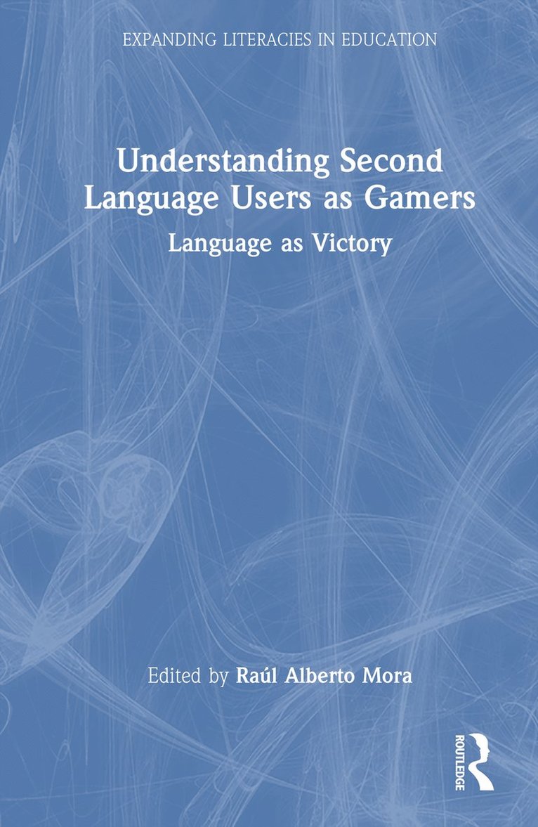 Raúl Alberto Mora, Colombia.) Mora, Raul Alberto (Associate Professor, Universidad Pontificia Bolivariana (UPB) in Medellin, Raul Alberto in Medellin Mora - Understanding Second Language Users as Gamers, Inbunden