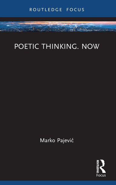 Marko Pajević - Poetic Thinking. Now, Häftad