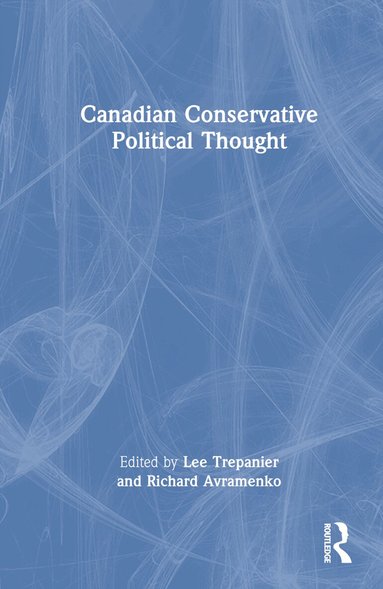 Lee Trepanier, Richard Avramenko - Canadian Conservative Political Thought, Inbunden