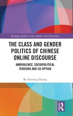 bokomslag The Class and Gender Politics of Chinese Online Discourse