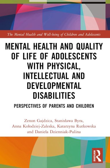 Zenon Gajdzica, Stanisława Byra, Anna Kołodziej-Zaleska, Katarzyna Rutkowska, Daniela Dzienniak-Pulina - Mental Health and Quality of Life of Adolescents with Physical, Intellectual and Developmental Disabilities, Häftad