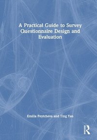 bokomslag A Practical Guide to Survey Questionnaire Design and Evaluation