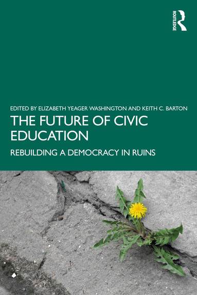 Elizabeth Yeager Washington, Keith C. Barton - Future of Civic Education, Häftad