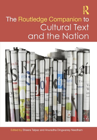 Sheera Talpaz, Anuradha Dingwaney Needham - Routledge Companion to Cultural Text and the Nation, Inbunden