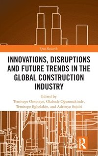 bokomslag Innovations, Disruptions and Future Trends in the Global Construction Industry
