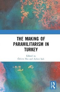 bokomslag The Making of Paramilitarism in Turkey