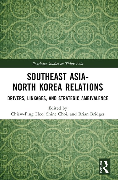 Chiew-Ping Hoo, Shine Choi, Brian Bridges - Southeast Asia-North Korea Relations, Häftad