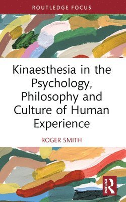 Kinaesthesia in the Psychology, Philosophy and Culture of Human Experience 1