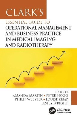 Clark's Essential Guide to Operational Management and Business Practice in Medical Imaging and Radiotherapy 1