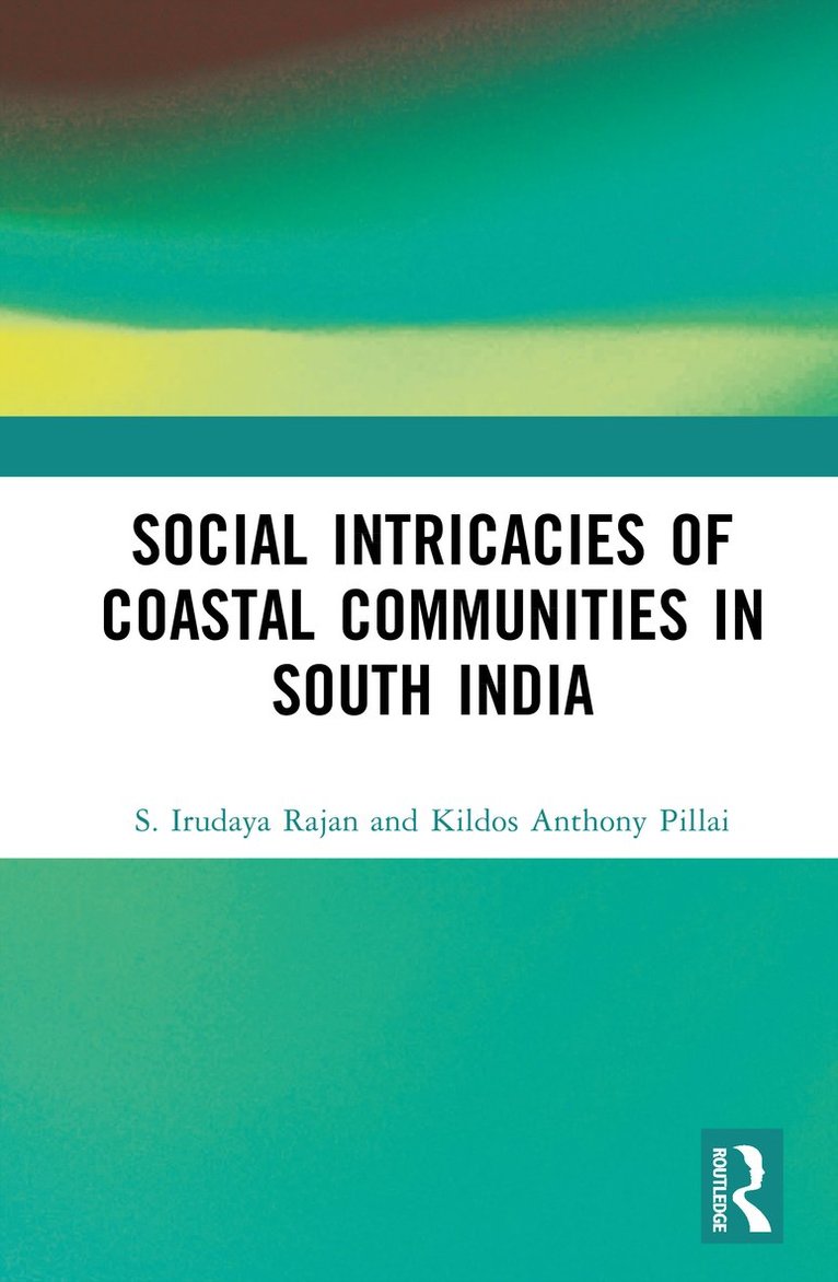 S. Irudaya Rajan, Kildos Anthony Pillai, India) Rajan, S. Irudaya (IIMAD - Social Intricacies of Coastal Communities in South India, Inbunden