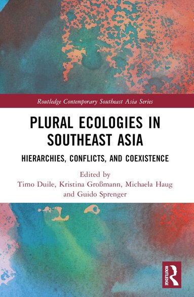 Timo Duile, Kristina Großmann, Michaela Haug, Guido Sprenger - Plural Ecologies in Southeast Asia, Häftad