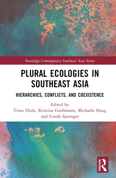 Timo Duile, Kristina Großmann, Michaela Haug, Guido Sprenger - Plural Ecologies in Southeast Asia, Inbunden