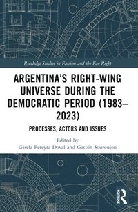 bokomslag Argentinas Right-Wing Universe During the Democratic Period (19832023)