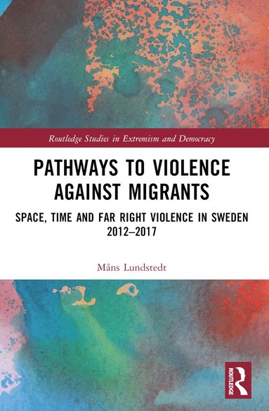 Måns Lundstedt - Pathways to Violence Against Migrants, Häftad