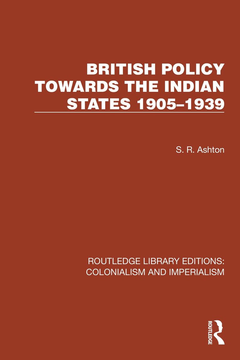 S.R. Ashton, S. R. Ashton - British Policy Towards the Indian States 1905–1939, Häftad