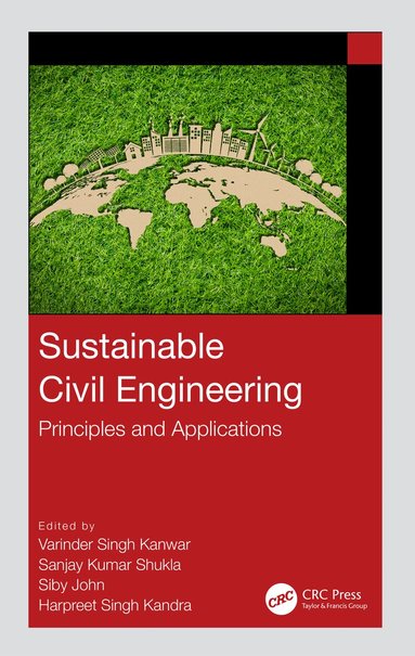 Varinder S. Kanwar, Sanjay Kumar Shukla, Siby John, Harpreet Singh Kandra - Sustainable Civil Engineering, Häftad