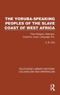 bokomslag The Yoruba-Speaking Peoples of the Slave Coast of West Africa
