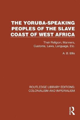 bokomslag The Yoruba-Speaking Peoples of the Slave Coast of West Africa