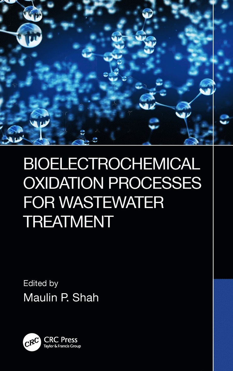 Maulin P. Shah, India) Shah, Maulin P. (Enviro Technology Limited - Bioelectrochemical Oxidation Processes for Wastewater Treatment, Inbunden