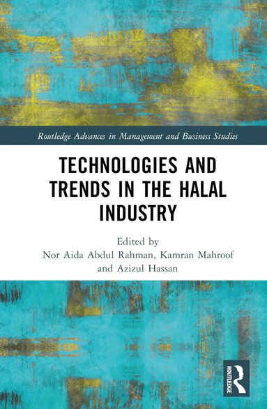 Nor Aida Abdul Rahman, Kamran Mahroof, Azizul Hassan - Technologies and Trends in the Halal Industry, Inbunden