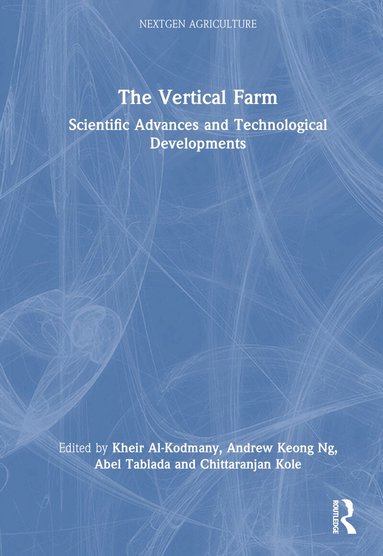 Kheir Al-Kodmany, Andrew Keong Ng, Abel Tablada, Chittaranjan Kole - Vertical Farm, Inbunden