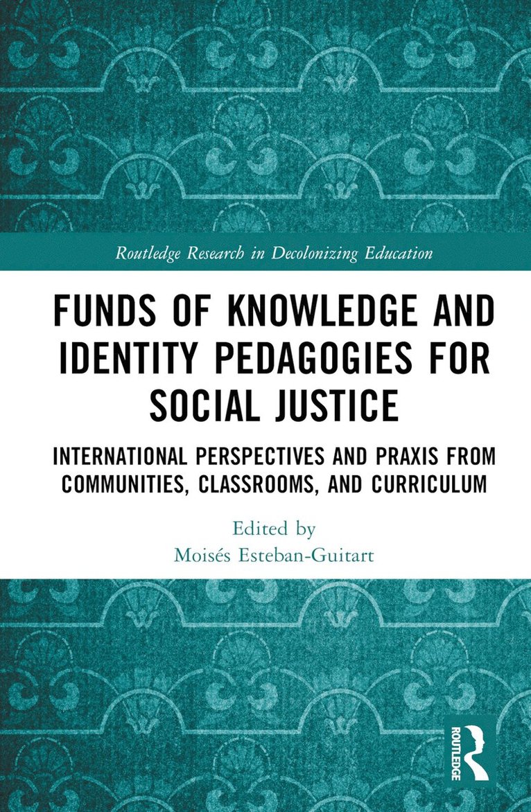 Moisés Esteban-Guitart, Spain) Esteban-Guitart, Moises (University of Girona, Moisés - Funds of Knowledge and Identity Pedagogies for Social Justice, Inbunden