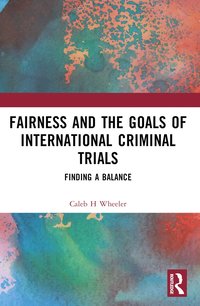 bokomslag Fairness and the Goals of International Criminal Trials