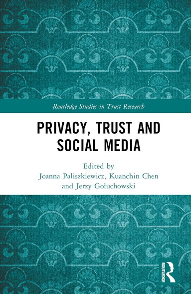 Joanna Paliszkiewicz, Kuanchin Chen, Jerzy Gołuchowski - Privacy, Trust and Social Media, Inbunden