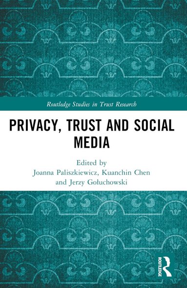 Joanna Paliszkiewicz, Kuanchin Chen, Jerzy Gołuchowski - Privacy, Trust and Social Media, Häftad
