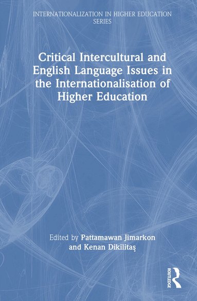 Pattamawan Jimarkon, Kenan Dikilitaş - Critical Intercultural and English Language Issues in the Internationalisation of Higher Education, Inbunden