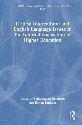 Pattamawan Jimarkon, Kenan Dikilitaş, Pattamawan (University of Stavanger) Jimarkon, Kenan (University of Bergen) Dikilitas, Kenan Dikilita&#351;, Kenan Dikilitas, Kenan Dikilita¿ - Critical Intercultural and English Language Issues in the Internationalisation of Higher Education, Inbunden