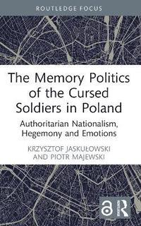 bokomslag Memory Politics of the Cursed Soldiers in Poland