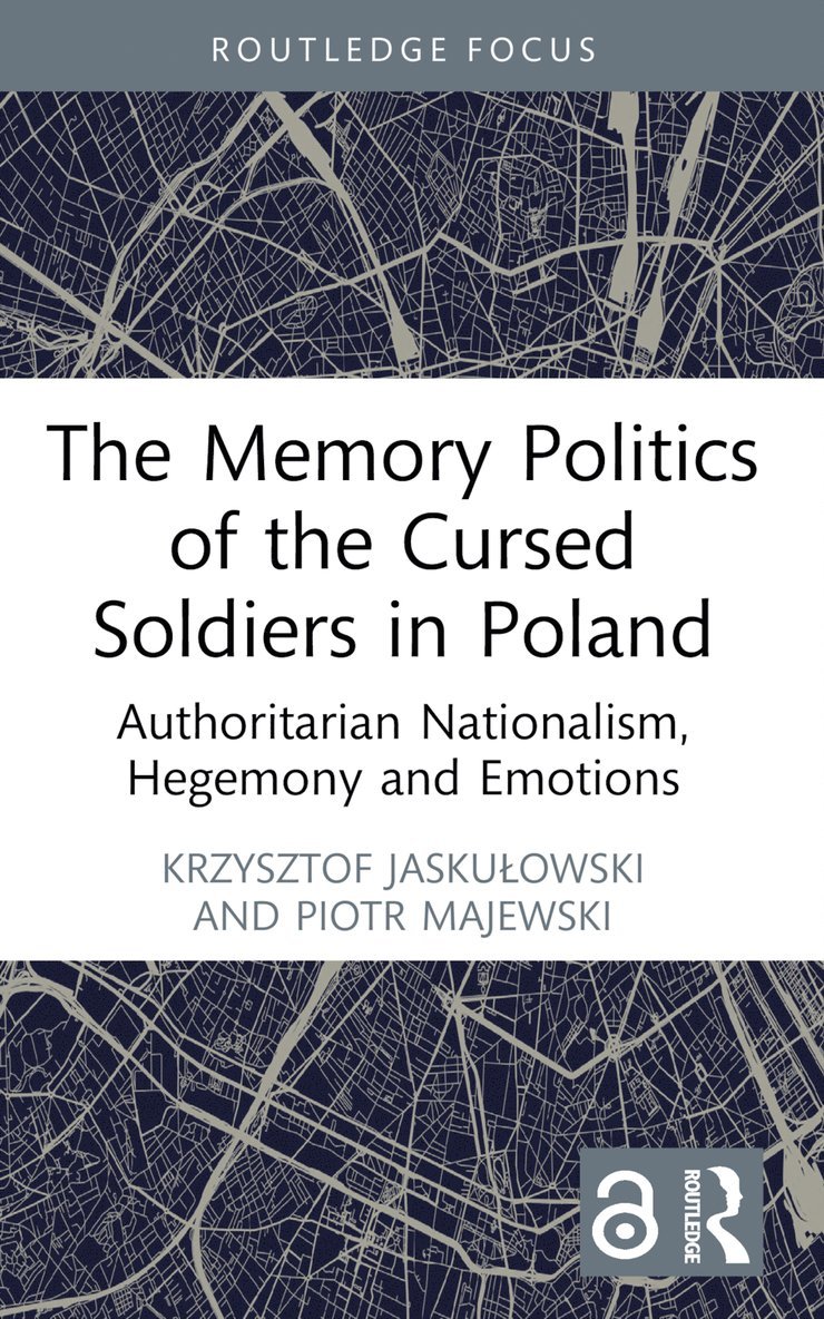 Krzysztof Jaskułowski, Piotr Majewski, Poland) Jaskulowski, Krzysztof (SWPS University, Poland) Majewski, Piotr (SWPS University, Krzysztof Jaskulowski, Krzysztof Jasku¿owski - Memory Politics of the Cursed Soldiers in Poland, Häftad