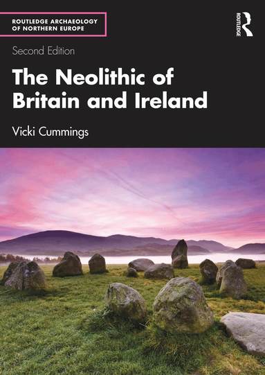 Vicki Cummings - Neolithic of Britain and Ireland, Häftad