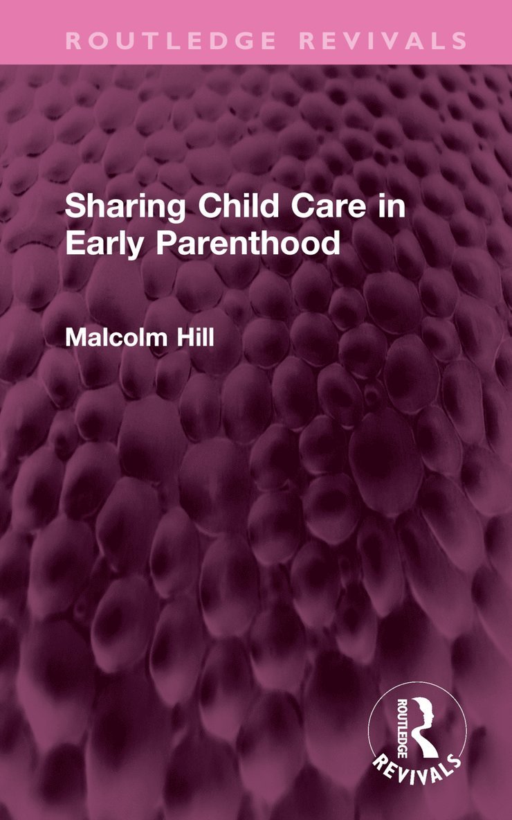 Malcolm Hill - Sharing Child Care in Early Parenthood, Inbunden