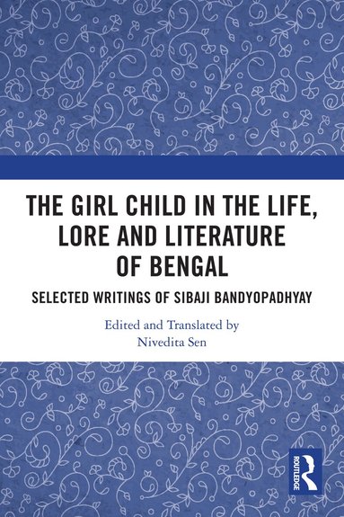Nivedita Sen - Girl Child in the Life, Lore and Literature of Bengal, Häftad