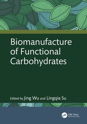 Jing Wu, Lingqia Su - Biomanufacture of Functional Carbohydrates, Inbunden
