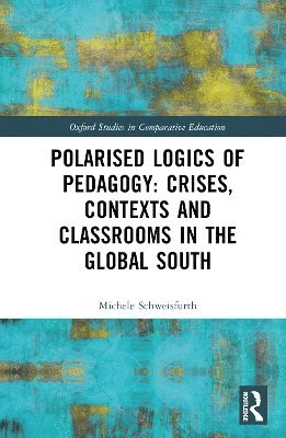 Polarised Logics of Pedagogy: Crises, Contexts and Classrooms in the Global South 1