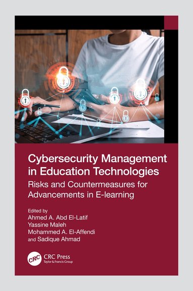 Ahmed A. Abd El-Latif, Yassine Maleh, Mohammed A. El-Affendi, Sadique Ahmad - Cybersecurity Management in Education Technologies, Inbunden